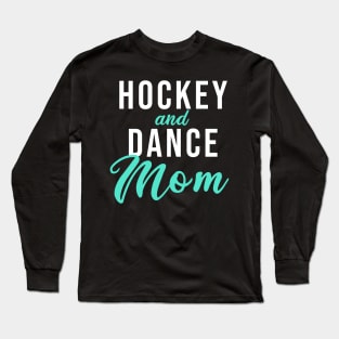 Hockey and Dance Mom Long Sleeve T-Shirt